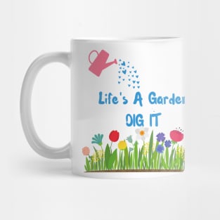 Life's A Garden, Dig It Mug